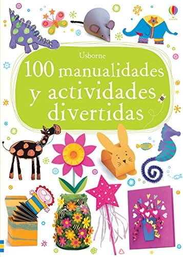 100 Manualidades y Actividades Divertidas