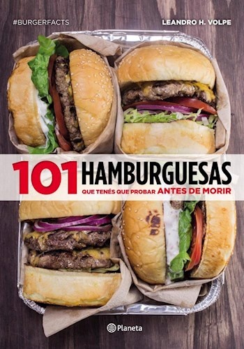 101 hamburguesas que tenés que probar antes de mor