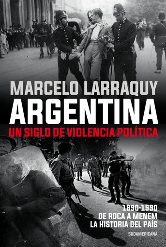 ARGENTINA. UN SIGLO DE VIOLENCIA